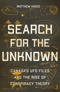 cover of the book Search for the Unknown: Canada's UFO Files and the Rise of Conspiracy