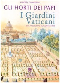 cover of the book Gli horti dei papi. I giardini vaticani dal Medioevo al Novecento