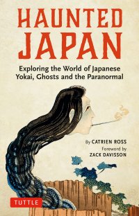 cover of the book Haunted Japan: Exploring the World of Japanese Yokai, Ghosts and the Paranormal