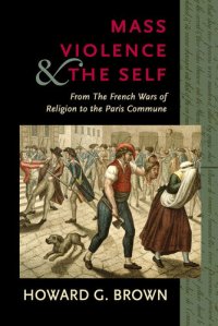 cover of the book Mass Violence and the Self : From the French Wars of Religion to the Paris Commune