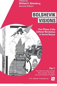 cover of the book Bolshevik Visions: First Phase of the Cultural Revolution in Soviet Russia, Part 1