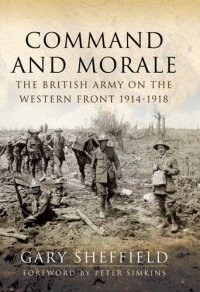 cover of the book Command and morale : the British Army on the Western Front 1914-1918