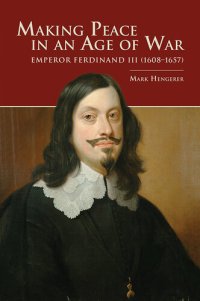 cover of the book Making peace in an age of war : Emperor Ferdinand III (1608-1657)