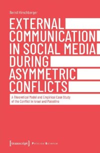 cover of the book External Communication In Social Media During Asymmetric Conflicts: A Theoretical Model And Empirical Case Study Of The Conflict In Israel And Palestine