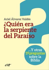 cover of the book ¿Quién era la serpiente del Paraíso?: Y otras 19 preguntas sobre la Biblia