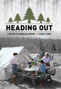 cover of the book Heading out : a history of American camping