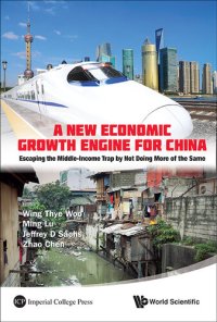 cover of the book A New Economic Growth Engine for China: Escaping the Middle-Income Trap by Not Doing More of the Same