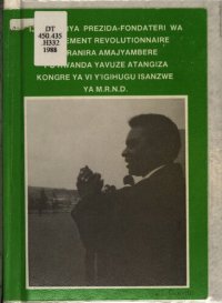 cover of the book Ijambo rya Prezida-fondateri wa Mouvement Revolutionnaire Iharanira Amajyambere y’u Rwanda yavuze atangiza Kongre ya vi y’igihugu isanzwe ya M.R.N.D.: Kigali ku wa 26-06-1988