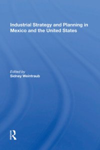 cover of the book Industrial Strategy and Planning in Mexico and the United States