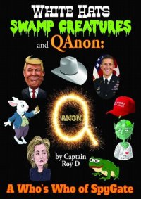 cover of the book White Hats, Swamp Creatures and QAnon A Who’s Who of SpyGate