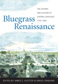 cover of the book Bluegrass renaissance : the history and culture of central Kentucky, 1792-1852