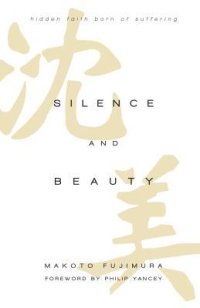 cover of the book Silence and Beauty: Hidden Faith Born of Suffering