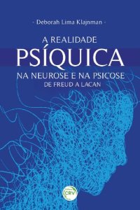 cover of the book A realidade psíquica na Neurose e na Psicose: de Freud a Lacan