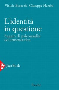 cover of the book L'identità in questione. Saggio di psicoanalisi ed ermeneutica