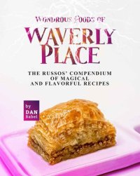 cover of the book Wondrous Foods of Waverly Place: The Russos' Compendium of Magical and Flavorful Recipes