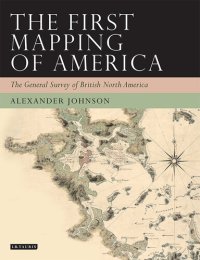 cover of the book The First Mapping of America: The General Survey of British North America