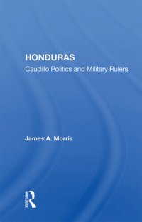 cover of the book Honduras: Caudillo Politics and Military Rulers