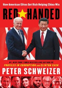 cover of the book Red Handed; How American Elites Get Rich Helping China Win