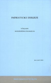 cover of the book Patristická exegeze : výklady Matoušova evangelia