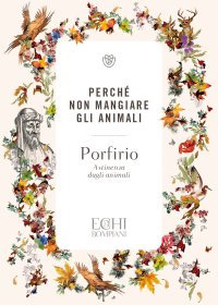 cover of the book Perché non mangiare gli animali. Astinenza dagli animali