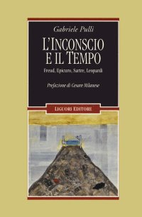 cover of the book L'inconscio e il tempo. Freud, Epicuro, Sartre, Leopardi