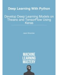 cover of the book Deep Learning with Python (Theano, TensorFlow, Keras): Develop Deep Learning Models on Theano and TensorFlow Using Keras