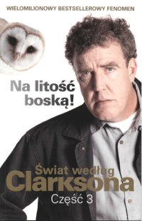 cover of the book Na Litość Boską -Swiat wg. Clarksona część 3