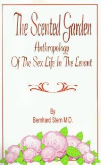 cover of the book The Scented Garden: Anthropology of the Sex Life in the Levant