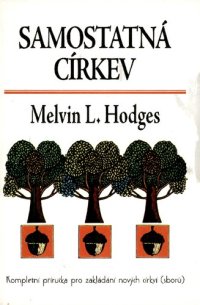 cover of the book Samostatná církev : [kompletní příručka pro zakládání nových církví (sborů)]