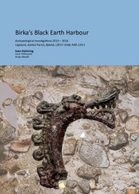 cover of the book Birka's Black Earth Harbour: Archaeological Investigations 2015-2016. Uppland, Adelsö Parish, Björkö, L2017:1568, RAÄ 119:1