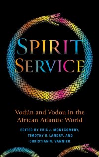 cover of the book Spirit Service: Vodún and Vodou in the African Atlantic World