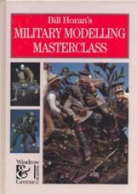 cover of the book Bill Horan's Military Modelling Masterclass