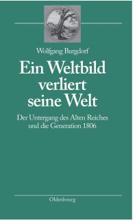 cover of the book Ein Weltbild Verliert Seine Welt (Bibliothek Altes Reich) (German Edition)