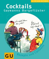 cover of the book Cocktails. Gaymanns Bargeflüster. Rezepte und Cartoons.