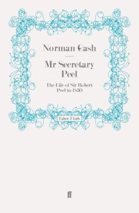 cover of the book Mr Secretary Peel: Robert Peel 1788-1830