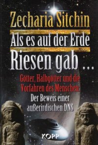 cover of the book Als es auf der Erde Riesen gab ... Götter, Halbgötter und die Vorfahren des Menschen ; der Beweis einer außerirdischen DNS