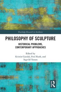 cover of the book Philosophy of Sculpture: Historical Problems, Contemporary Approaches