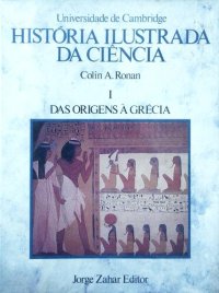 cover of the book História Ilustrada da Ciência 1 - Das Origens à Grécia