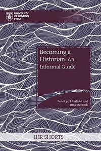 cover of the book Becoming a Historian: An Informal Guide (IHR Shorts)