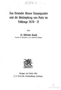 cover of the book Das Deutsche Große Hauptquartier und die Bekämpfung von Paris im Feldzuge 1870-71