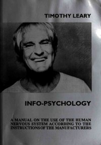 cover of the book Info-Psychology: A Manual for the Use of the Human Nervous System According to the Instructions of the Manufacturers, and a Navigational Guide for Piloting the Evolution of the Human Individual