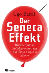 cover of the book Der Seneca-Effekt: Warum Systeme kollabieren und wie wir damit umgehen können (German Edition)