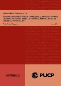 cover of the book Construir instituciones y fortalecer el Estado peruano: una mirada crítica desde la consulta previa a los pueblos indígenas y originarios