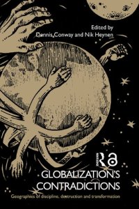 cover of the book Globalization's Contradictions: Geographies Of Discipline, Destruction And Transformation