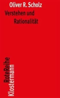 cover of the book Verstehen und Rationalität: Untersuchungen zu den Grundlagen von Hermeneutik und Sprachphilosophie. Überarb. Habil-Schr.