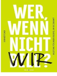 cover of the book Wer, wenn nicht Bill? Anleitung für unser Endspiel um die Zukunft.