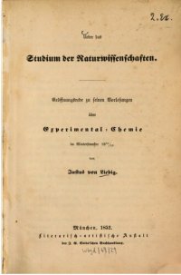 cover of the book Über das Studium der Naturwissenschaften : Eröffnungsrede zu seinen Vorlesungen zur Experimental-Chemie im Winter-Semester 1852/53