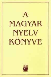 cover of the book A magyar nyelv könyve