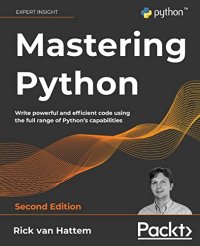 cover of the book Mastering Python: Write powerful and efficient code using the full range of Python's capabilities, 2nd Edition