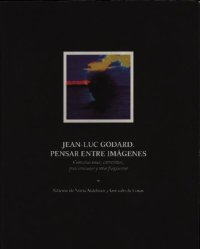 cover of the book Jean-Luc Godard. Pensar entre imágenes